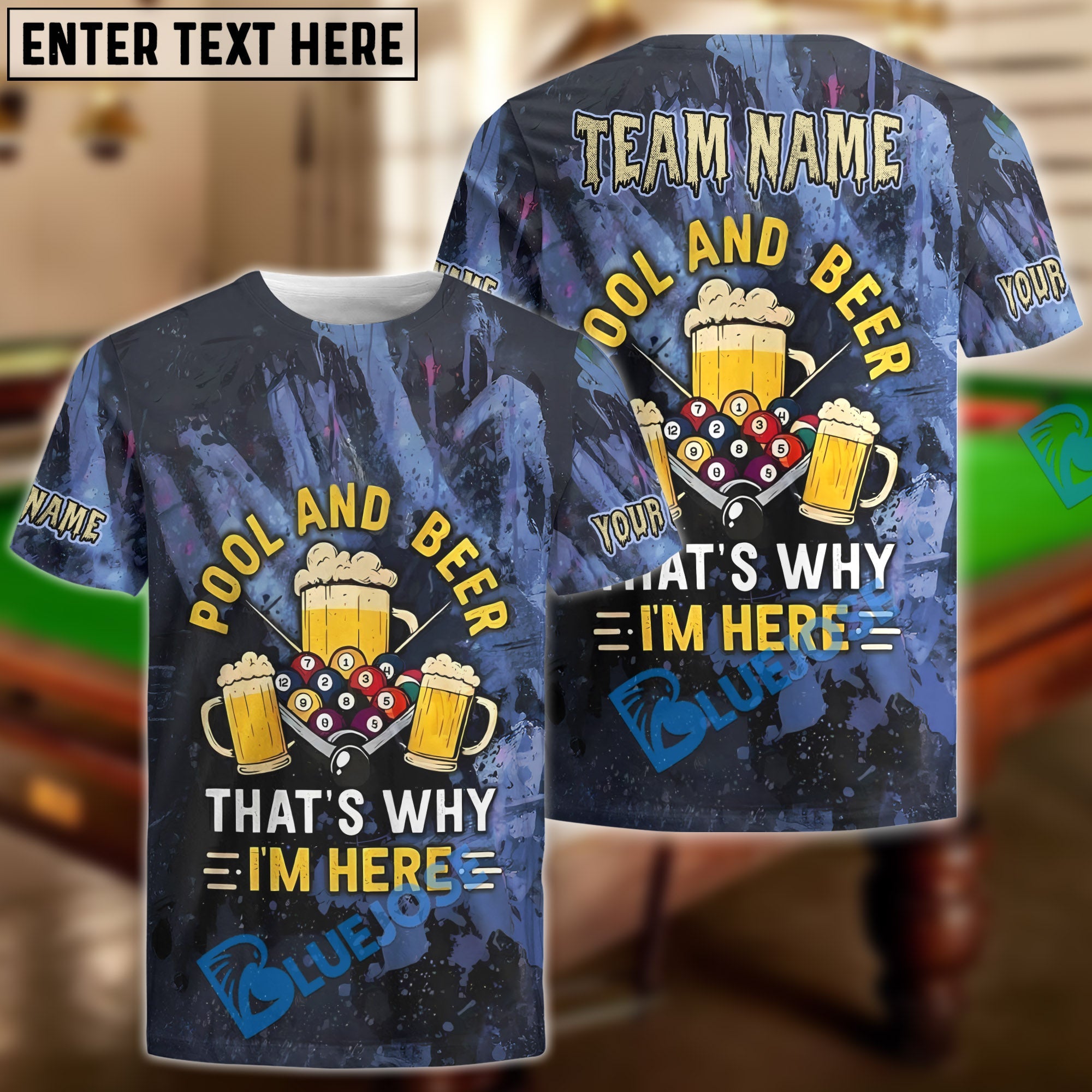 BlueJose Billiards Pool And Beer That‚Äôs Why I‚Äôm Here Customized Name, Team Name 3D Shirt